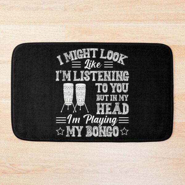 Item preview, I Might Look Like Im Listening to You but in my Head Im playing my Bongo Music designed and sold by bdmart33.