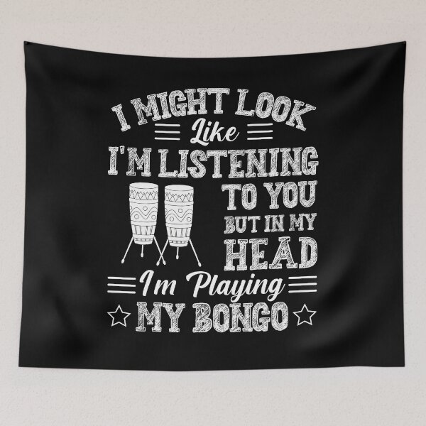 Item preview, I Might Look Like Im Listening to You but in my Head Im playing my Bongo Music designed and sold by bdmart33.