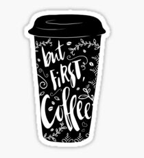 But first, coffee (black and white) Sticker