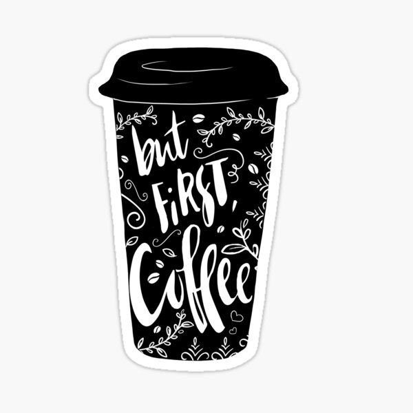 but first coffee black and white sticker by bookotter redbubble