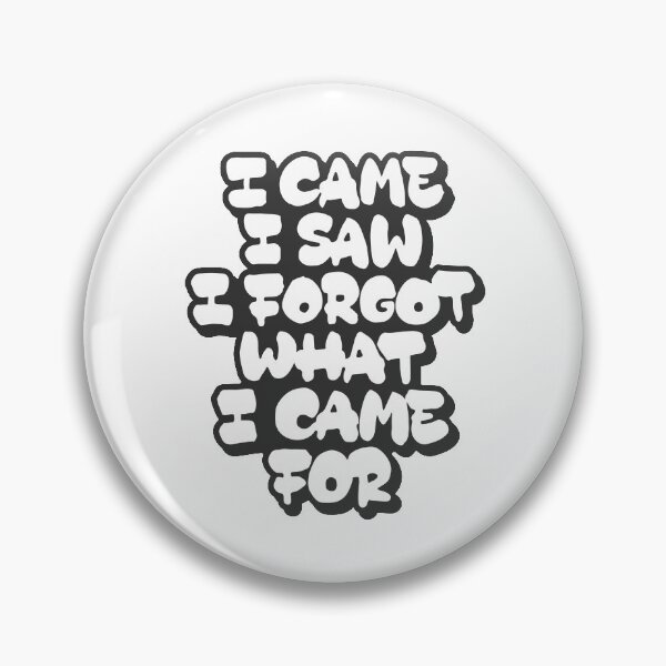 Item preview, I came, I saw, I forgot what I came for designed and sold by Zagach Letters.