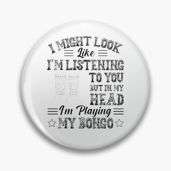 Item preview, I Might Look Like Im Listening to You but in my Head Im playing my Bongo Music designed and sold by bdmart33.