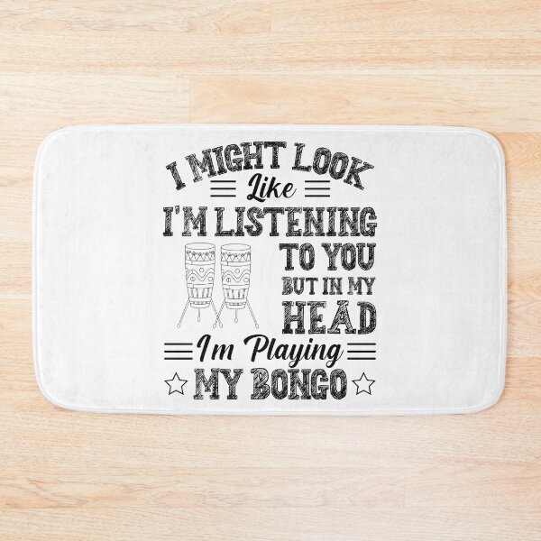 Item preview, I Might Look Like Im Listening to You but in my Head Im playing my Bongo Music designed and sold by bdmart33.