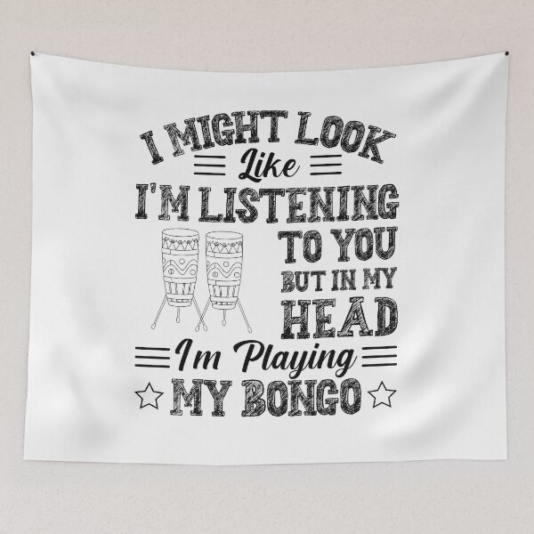 Item preview, I Might Look Like Im Listening to You but in my Head Im playing my Bongo Music designed and sold by bdmart33.