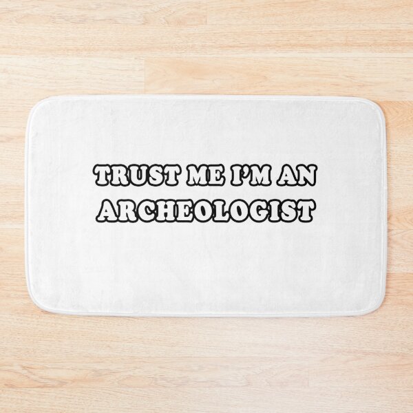 Item preview, Trust Me I'm An Archeologist designed and sold by iamhewho.
