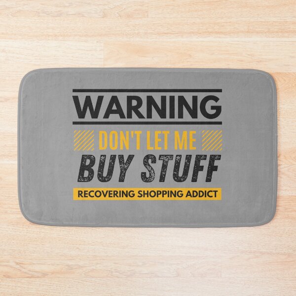 Item preview, Don't let me buy stuff, Recovering shopping addict designed and sold by Unchainthebeast.