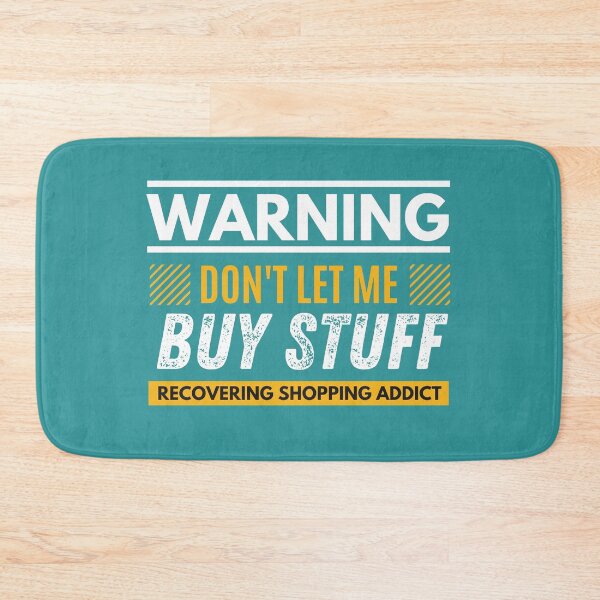 Item preview, Don't let me buy stuff, Recovering shopping addict designed and sold by Unchainthebeast.
