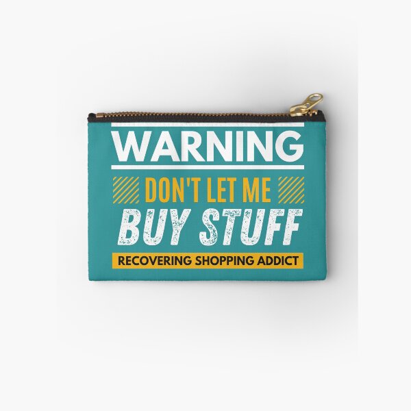 Item preview, Don't let me buy stuff, Recovering shopping addict designed and sold by Unchainthebeast.