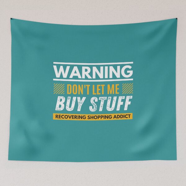Item preview, Don't let me buy stuff, Recovering shopping addict designed and sold by Unchainthebeast.