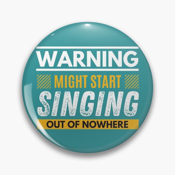 Item preview, Might start singing out of nowhere designed and sold by Unchainthebeast.