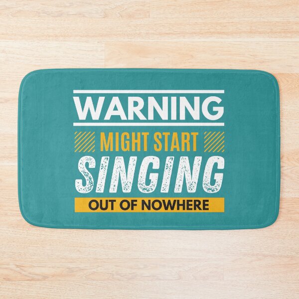 Item preview, Might start singing out of nowhere designed and sold by Unchainthebeast.