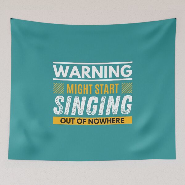 Item preview, Might start singing out of nowhere designed and sold by Unchainthebeast.