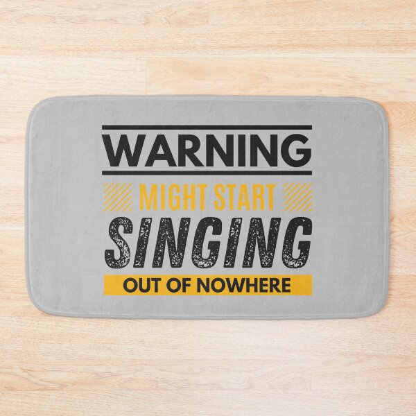 Item preview, Might start singing out of nowhere designed and sold by Unchainthebeast.