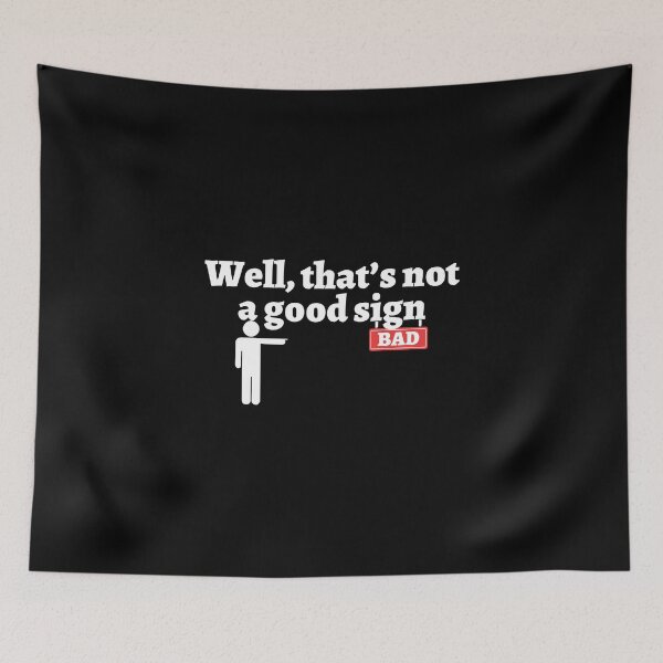 Item preview, Well That's Not A Good Sign - Funny Sarcastic Meme designed and sold by PrintPress.