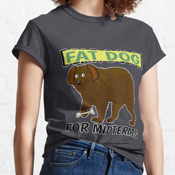 Fat Dog Gifts & Merchandise for Sale