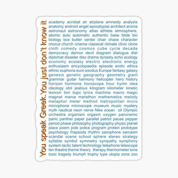 You speak Greek. You just don't know it. Sticker