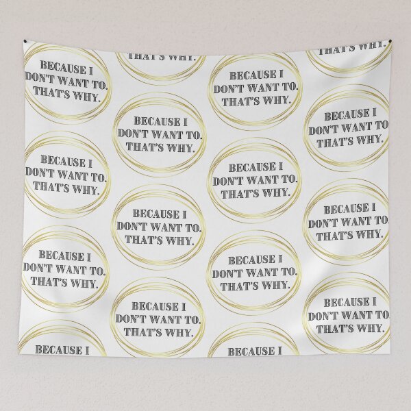 Item preview, Because I Don't Want To. That's Why. designed and sold by JJBarnesMerch.