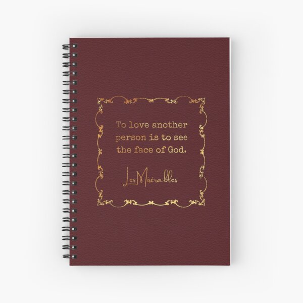 Les Miserables quote To Love Another Person is to See the Face of God ( gold on crimson red leather ) Spiral Notebook