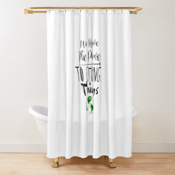 We have the Power to change things! Shower Curtain