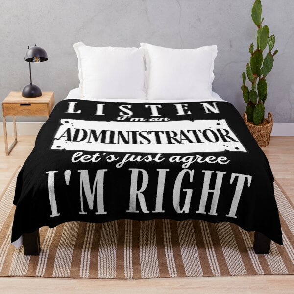 Item preview, I'm an Administrator, Let's Just Agree I’m Right designed and sold by Adonalyn.