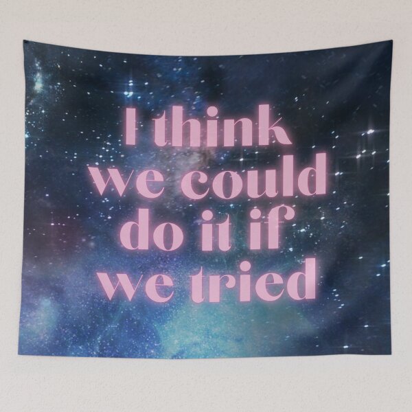Item preview, I think we could do it if we tried - space glow aesthetic quote designed and sold by WanderAesthetic.