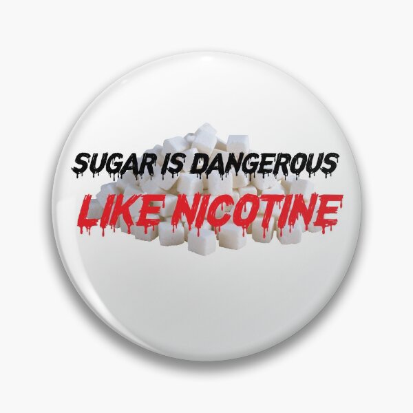Item preview, sugar is dangerous like nicotine designed and sold by NiceShirtY.