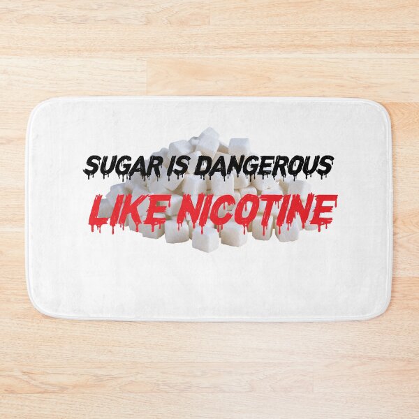 Item preview, sugar is dangerous like nicotine designed and sold by NiceShirtY.