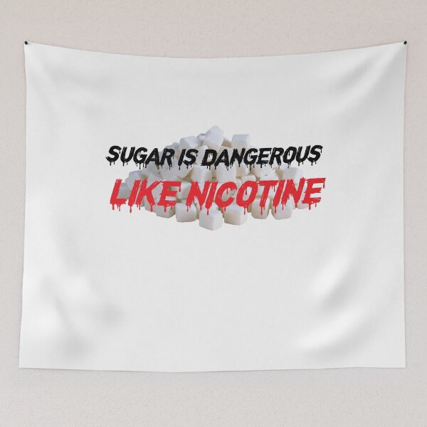 Item preview, sugar is dangerous like nicotine designed and sold by NiceShirtY.