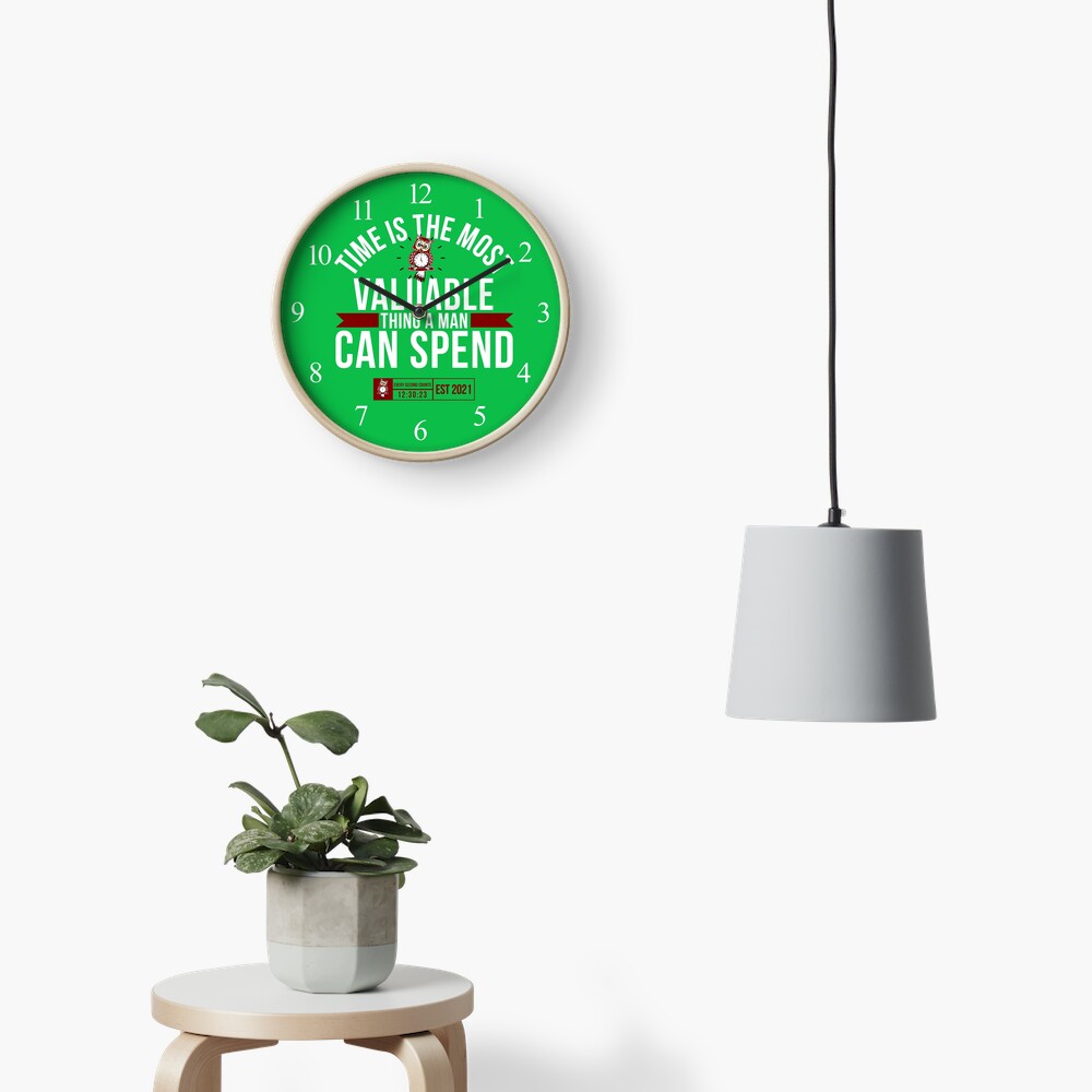 Time Is The Most Valuable Thing A Man Can Spend - Green 2 Clock