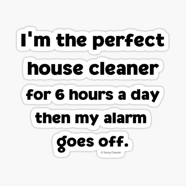 Item preview, 6 Hours A Day Perfect House Cleaner Fun Housekeeping Lady Gifts designed and sold by SavvyCleaner.