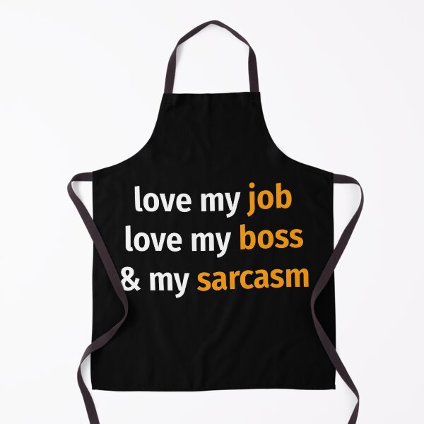 Item preview, Love my job, love my boss & my sarcasm designed and sold by EnjoyMyTees.