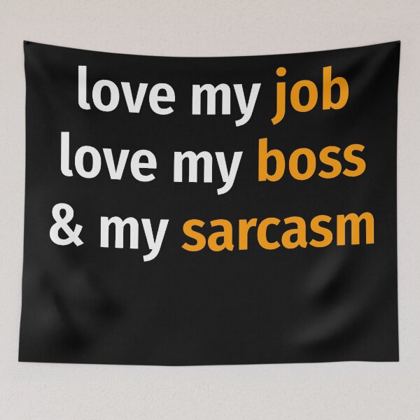 Item preview, Love my job, love my boss & my sarcasm designed and sold by EnjoyMyTees.