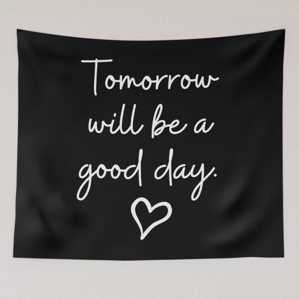 Item preview, Tomorrow will be a good day. Handwritten script, white text. Hand drawn heart. designed and sold by JellyBeenzz.