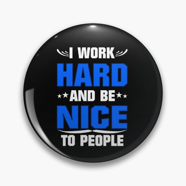 Item preview, I Work Hard And Be Nice To People designed and sold by Zuepfelmuetzen.