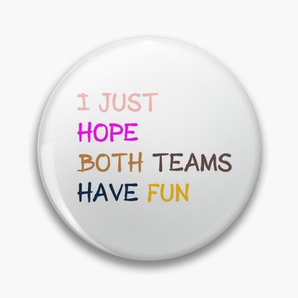 Item preview, I Just Hope Both Teams Have Fun designed and sold by midodesign20.