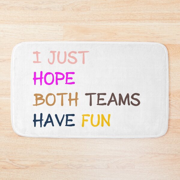 Item preview, I Just Hope Both Teams Have Fun designed and sold by midodesign20.