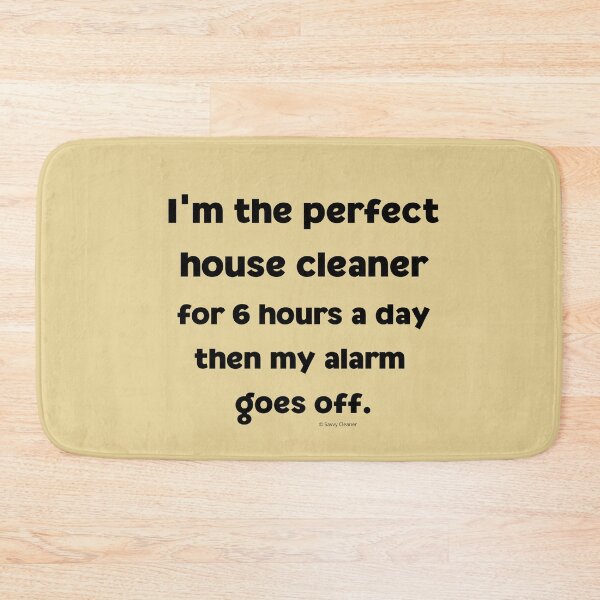 Item preview, 6 Hours A Day Perfect House Cleaner Fun Housekeeping Lady Gifts designed and sold by SavvyCleaner.