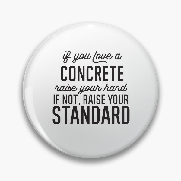 Item preview,  If You Love A Concrete Raise Your Hand If Not Raise Your Standard designed and sold by TeesYouWant.