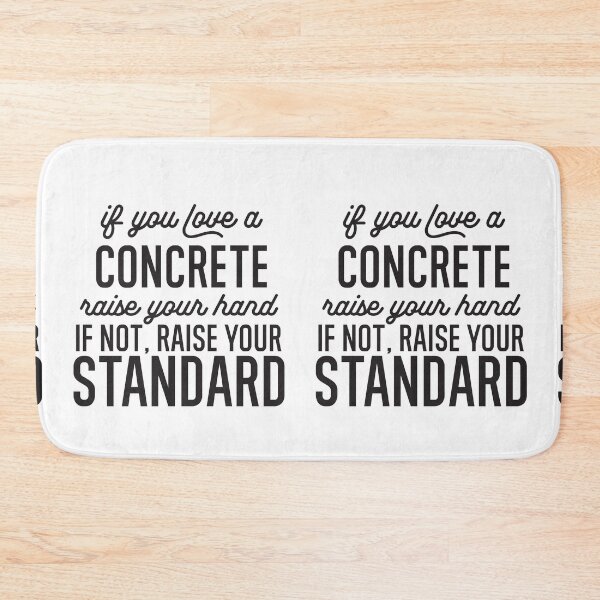 Item preview,  If You Love A Concrete Raise Your Hand If Not Raise Your Standard designed and sold by TeesYouWant.