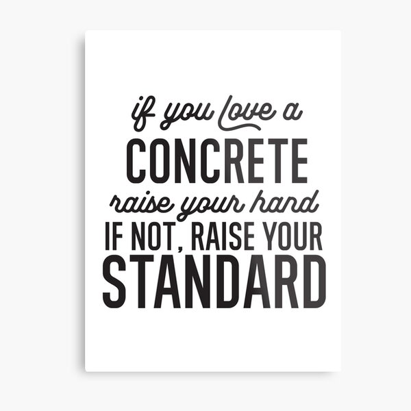 Item preview,  If You Love A Concrete Raise Your Hand If Not Raise Your Standard designed and sold by TeesYouWant.
