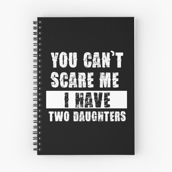 Item preview, YOU CAN'T SCARE ME I HAVE TWO DAUGHTHERS designed and sold by pannolinno.
