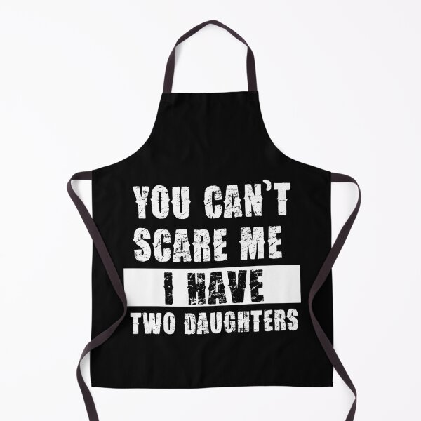 Item preview, YOU CAN'T SCARE ME I HAVE TWO DAUGHTHERS designed and sold by pannolinno.