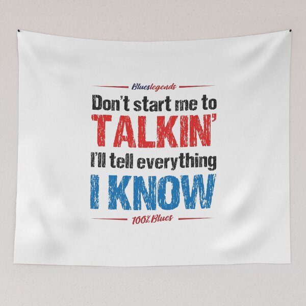 Item preview, Don't Start Me To Talkin' I'll Tell Everything I Know designed and sold by 3bs-studio.