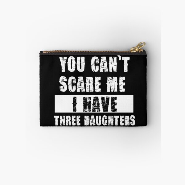 Item preview, YOU CAN'T SCARE ME I HAVE THREE DAUGHTHERS designed and sold by pannolinno.