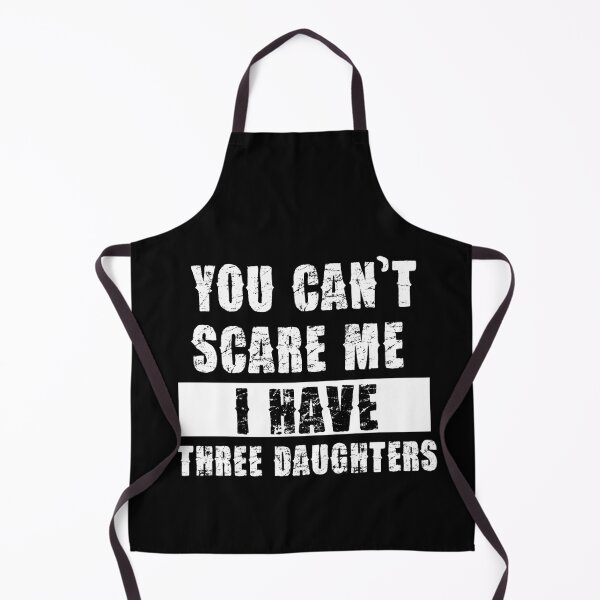 Item preview, YOU CAN'T SCARE ME I HAVE THREE DAUGHTHERS designed and sold by pannolinno.
