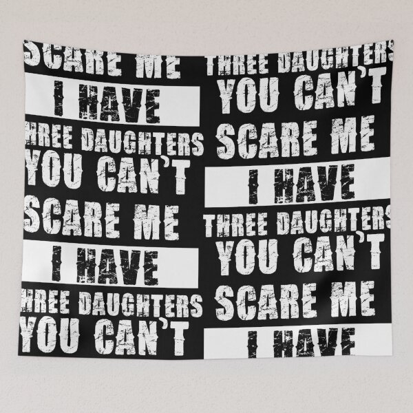 Item preview, YOU CAN'T SCARE ME I HAVE THREE DAUGHTHERS designed and sold by pannolinno.