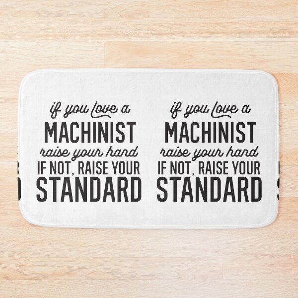 Item preview, If You Love A Machinist Raise Your Hand If Not Raise Your Standard designed and sold by TeesYouWant.