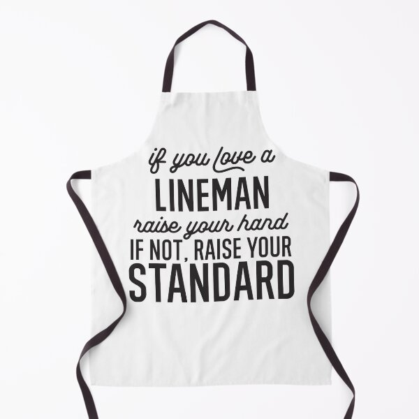 Item preview, If You Love A Lineman Raise Your Hand If Not Raise Your Standard designed and sold by TeesYouWant.
