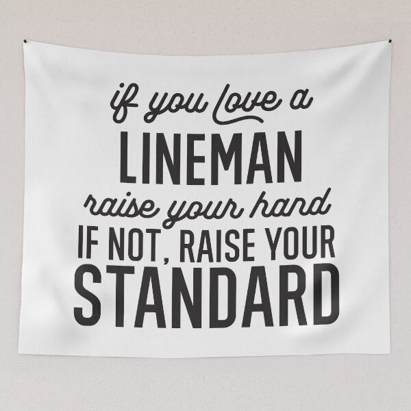 Item preview, If You Love A Lineman Raise Your Hand If Not Raise Your Standard designed and sold by TeesYouWant.