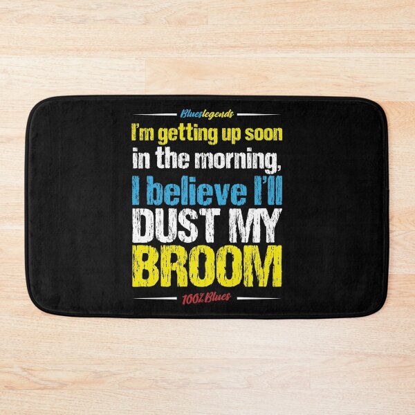 Item preview, I'm Getting Up Soon In The Morning, I Believe I'll Dust My Broom designed and sold by 3bs-studio.